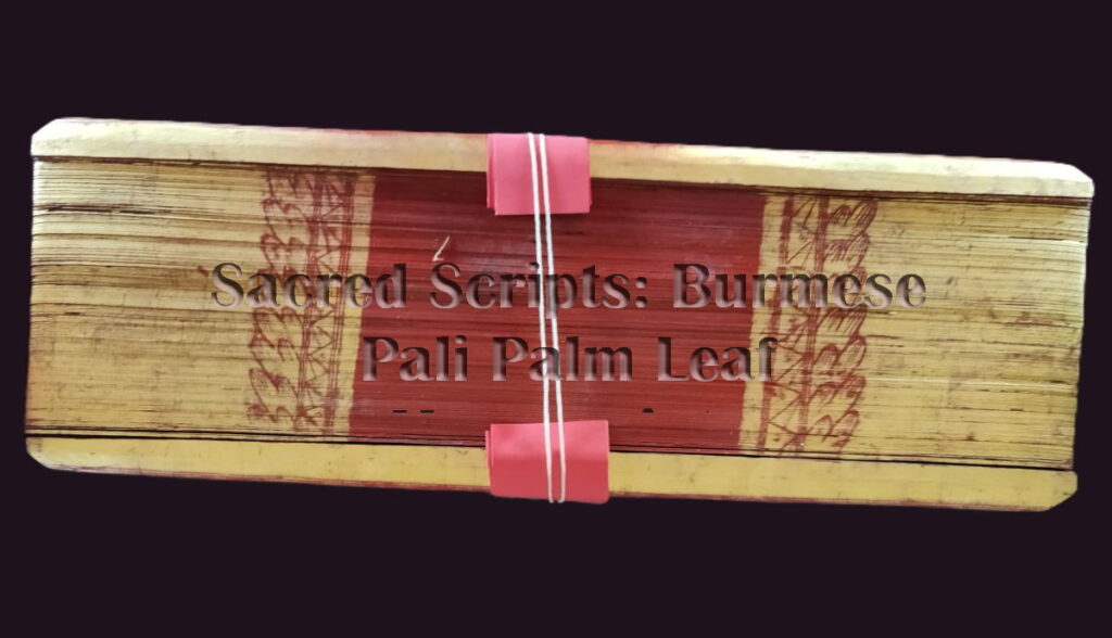 Sacred Scripts: Burmese Pali Palm Leaf Manuscripts 2 Sacred Scripts: Burmese Pali Palm Leaf Manuscripts